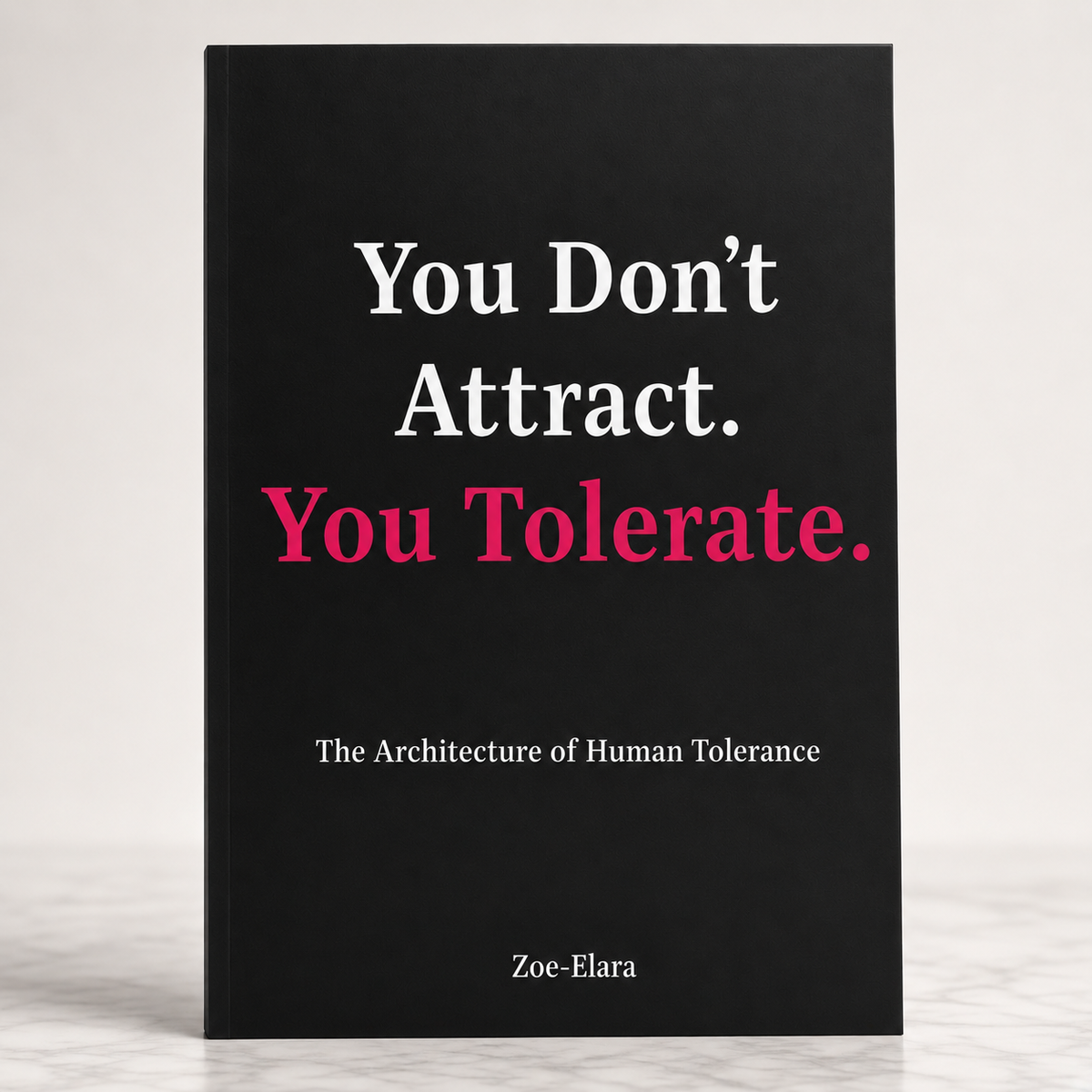 You Don’t Attract. You Tolerate. — Paperback First Edition