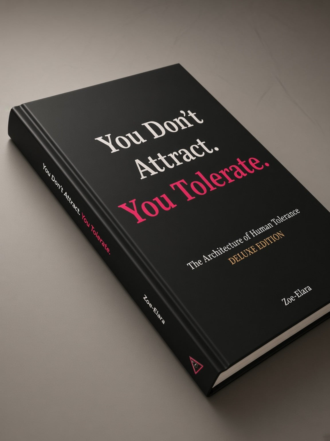 You Don’t Attract. You Tolerate. — Hardback First Edition
